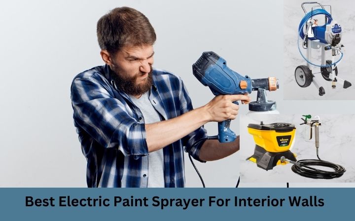 Electric Paint Sprayer For Interior Walls