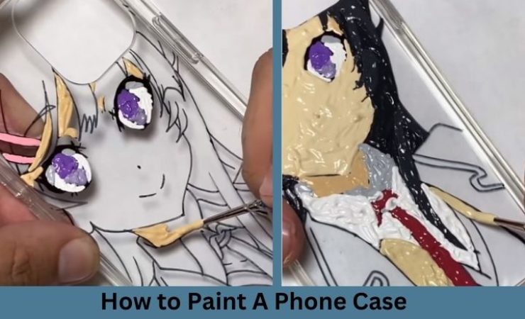 How To Paint A Phone Case: Make Your Phone Look Amazing!