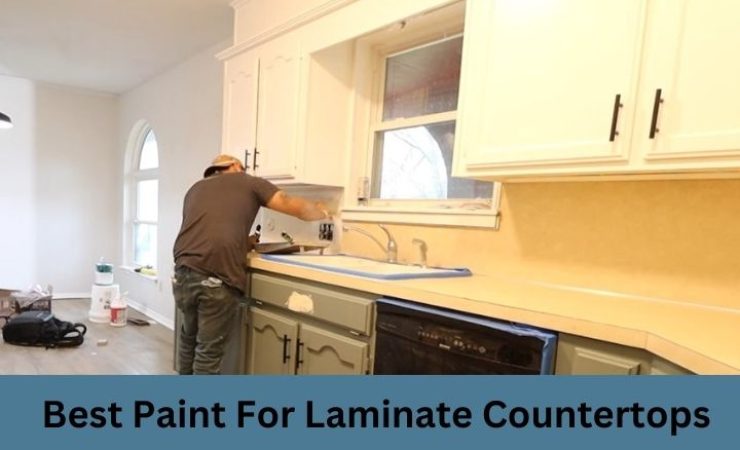 Top 7 Best Paint for Laminate Countertops [Reviews with Detailed Guide]