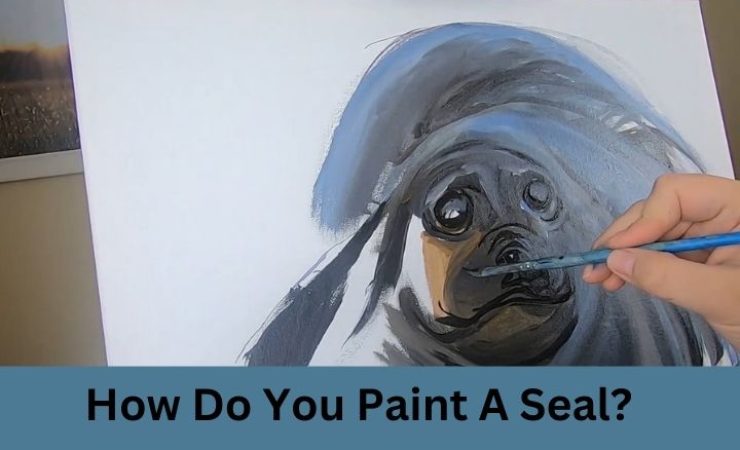 How Do You Paint a Seal?