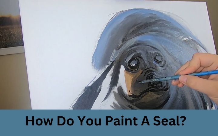 How Do You Paint A Seal