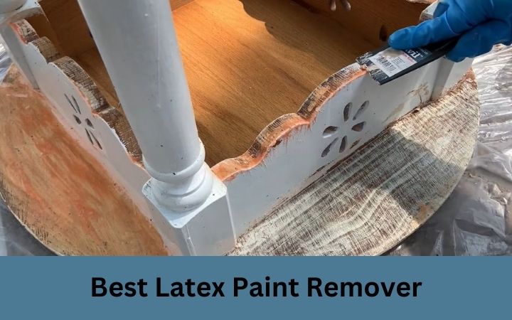 Best Latex Paint Remover