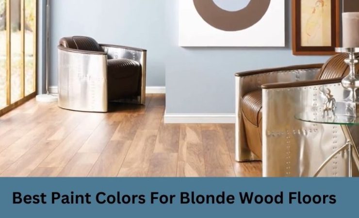 7 Best Paint Colors for Blonde Wood Floors [Reviews And Guide]