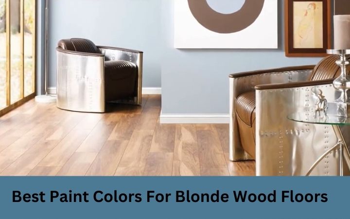 Best Paint Colors For Blonde Wood Floors