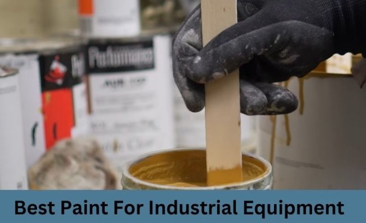 Best Paint for Industrial Equipment 2025 [Reviews and Guide]