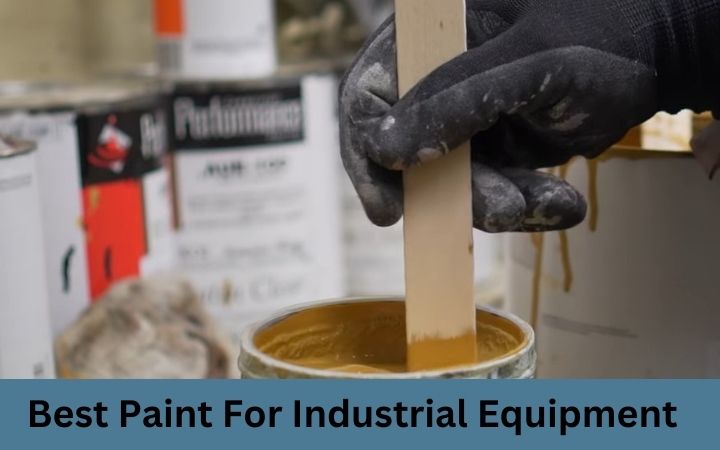 Best Paint For Industrial Equipment