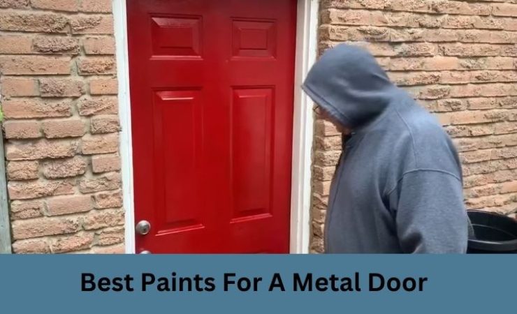 Best Paints for a Metal Door 2025