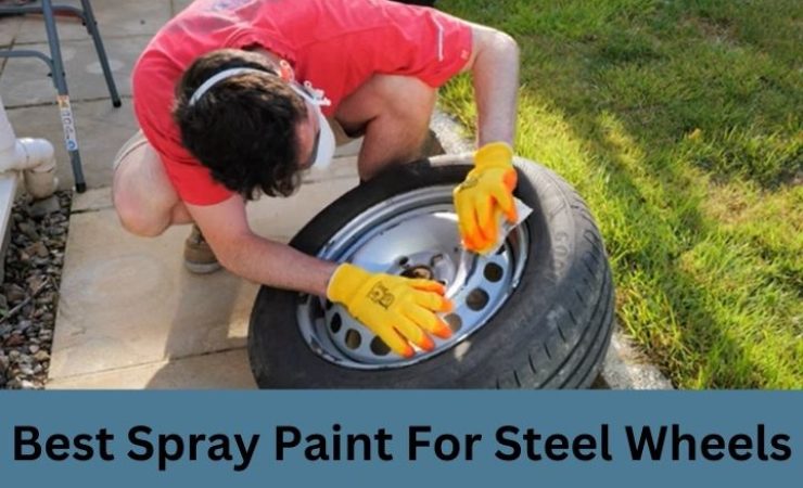 Best Spray Paint for Steel Wheels in 2025 [Reviews and Guide]