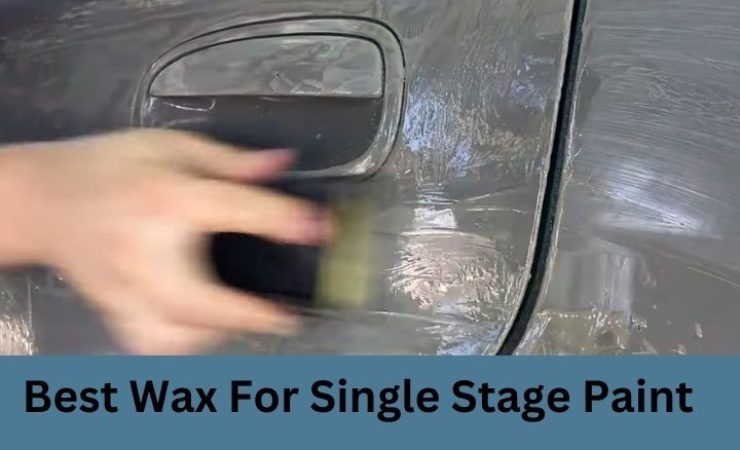 Best Wax for Single Stage Paint of 2025 [Reviews with Guide]