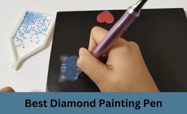 Best Diamond Painting Pen Reviews 2025