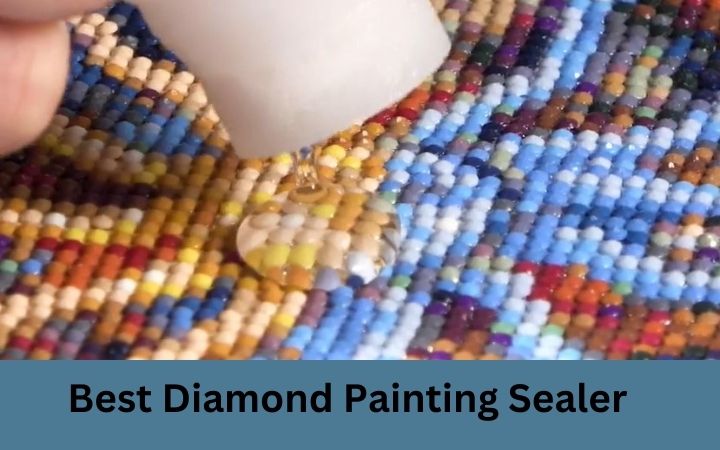 Best Diamond Painting Sealer