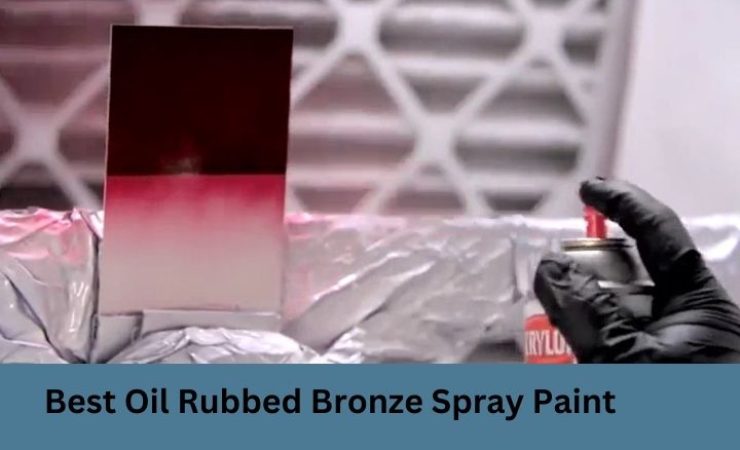 Best Oil Rubbed Bronze Spray Paint 2025:Top 5 Pick