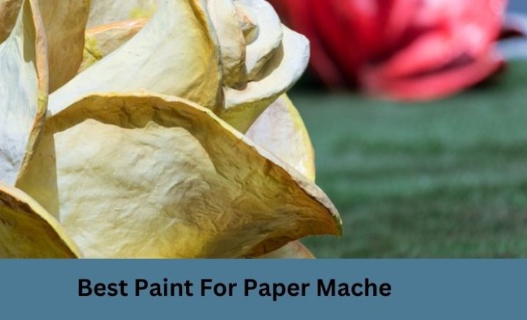Best Paint for Paper Mache 2025
