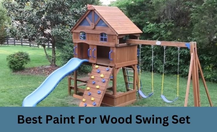 Best Paint for Wood Swing Set 2025