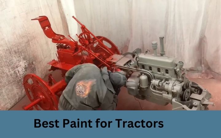 Best Paint for Tractors