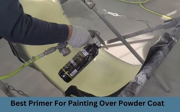 Best Primer For Painting Over Powder Coat