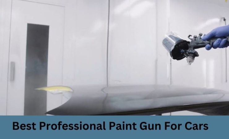 Best Professional Paint Gun For Cars [Expert’s Choice 2025]