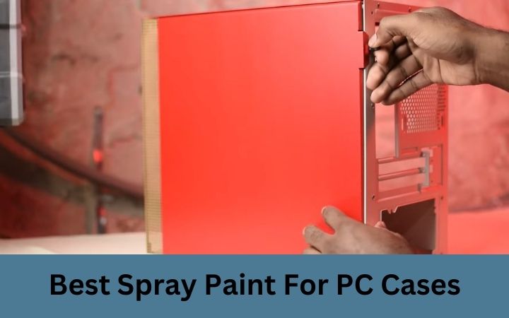 Best Spray Paint For PC Cases