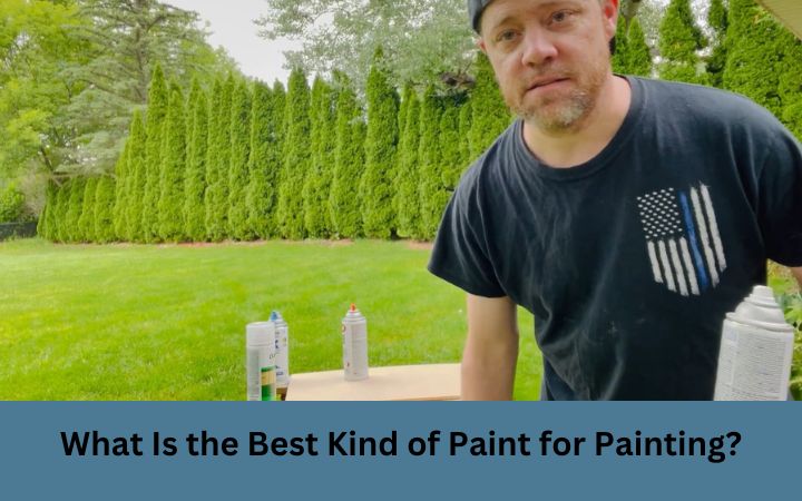 What Is the Best Kind of Paint for Painting