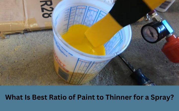 What Is Best Ratio of Paint to Thinner for a Spray