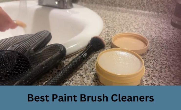 10 Best Paint Brush Cleaners: Top Picks for Brush Care